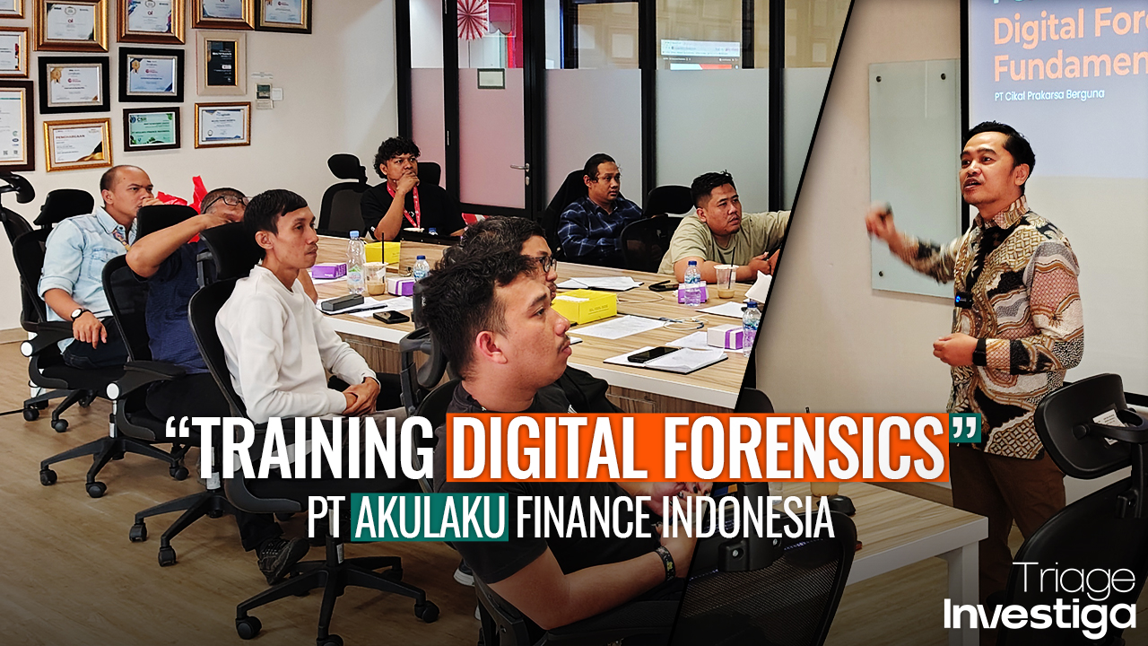 Triage Investiga dan CPB Solutions Memberikan Pelatihan Forensik Digital kepada Akulaku Indonesia